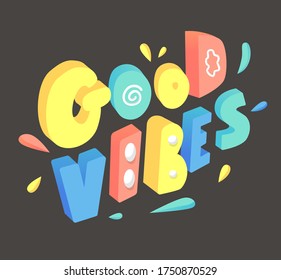 Cheerful slogan Good Vibes. Colorful vivid inscription for event invitation. Vector illustration