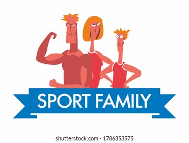 Cheerful sports family. Strong Dad, mom and son. The inscription Sports family