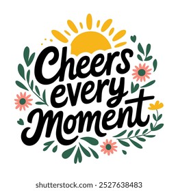 Design de tipografia alegre com sol e flores motivo, vetor imagem frase Cheers every Moment