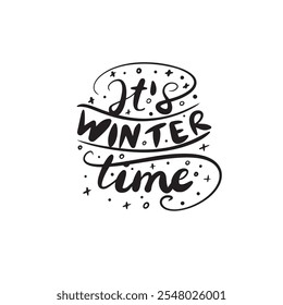 A cheerful “It’s Winter Time” design with playful typography, snowflake motifs, and cozy winter-inspired accents, perfect for seasonal decorations or festive projects.