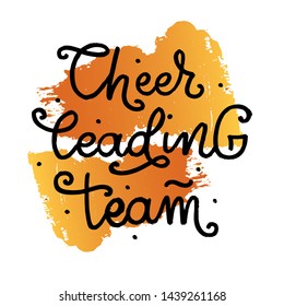 Cheerleading Team lettering text on orange watercolor splash background. Vector illustration for banner, promotion, signboard, poster, advertising. Sport college team.