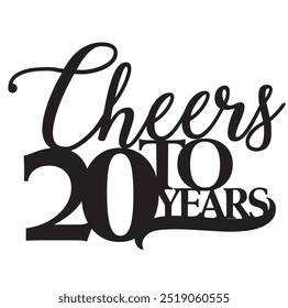 Cheers to 20 twenty years birthday anniversary