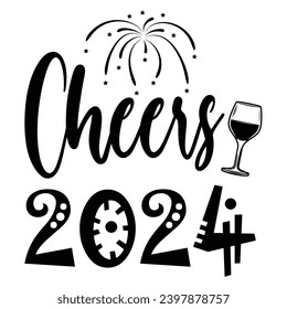 Cheers 2024 Happy New year 2024 shirt design svg