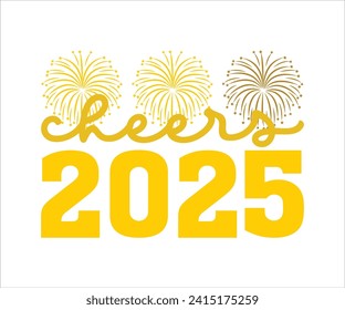  Cheers 2025 T-shirt, Welcome 2025 SVG,New year svg,Happy New Year T-shirt, Goodbye 2025, New Year's Eve Quote, New year sublimation, Year End Hap svg,Cut File For Cricut