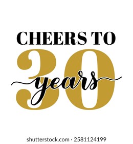 Cheers to 30 years calligraphy hand lettering. 30th Birthday or Anniversary celebration poster. Vector template for greeting card, banner, invitation, poster, sticker, etc