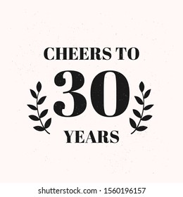 Cheers to 30 years lettering. 30th Birthday or Anniversary celebration typography poster. Easy to edit vector template for greeting card, banner, invitation,  poster, flyer, sticker, t-shirt, etc. svg