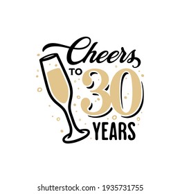 Cheers to 30 years lettering sign. Glass of shampagne with bubbles and golden numbers. Anniversary typography composition. Vector vintage illustration. svg
