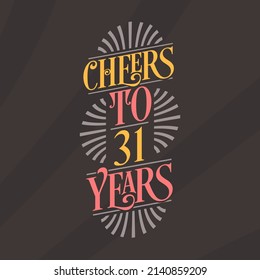 Cheers to 31 years, 31st birthday celebration