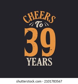 Cheers to 39 years, 39th birthday celebration