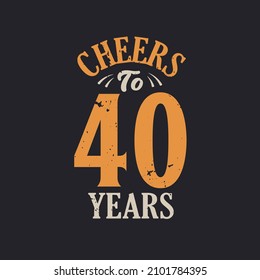 Cheers to 40 years, 40th birthday celebration