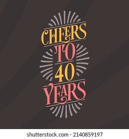 Cheers To 40 Years, 40th Birthday Celebration