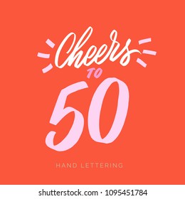 Cheers to 50. Fun Happy birthday card idea. Hand drawn concept for your design. Custom typography and modern hand lettering. Can be printed on cards, apparel, cups, bags, etc. svg
