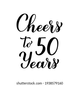 Cheers to 50 years calligraphy hand lettering. 30th Birthday or Anniversary celebration typography poster. Vector template for greeting card, banner, invitation, poster, flyer, sticker, t-shirt, etc. svg