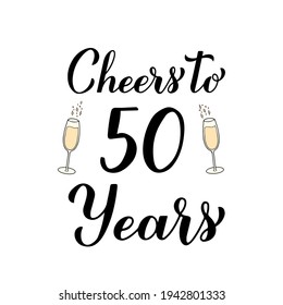 Cheers to 50 years calligraphy hand lettering with glasses of champagne. 50th Birthday or Anniversary celebration poster. Vector template for greeting card, banner, invitation, poster, sticker, etc. svg