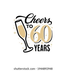 Cheers to 60 years lettering sign. Glass of champagne with bubbles and golden numbers. Anniversary typography composition. Vector vintage illustration. svg
