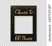 Cheers to 60 Years photo booth frame on a transparent background. 60th Birthday or anniversary photobooth props. Black and gold confetti party decorations. Vector template.