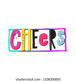 Cheers abstract quote lettering. Calligraphy inspiration graphic design typography element. Hand written postcard. Cute simple vector sign grunge style. Textile print