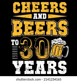 Cheers And Beers To 30 Th Years Old T Shirt Birthday design svg