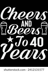 
Cheers And Beers To 40 Years eps cut file for cutting machine