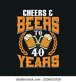 Cheers And Beers To 40 Years vintage 40 years Birthday design vector illustration eps svg