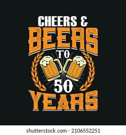 Cheers And Beers To 50 Years vintage 50 years Birthday design vector illustration eps svg