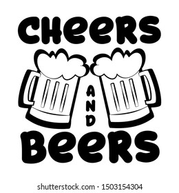 Cheers and beers, funny saying, with beermugs silhouettes. Good for posters, greeting cards, textiles, gifts.