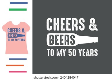Cheers and beers to my 50 years t shirt design  svg