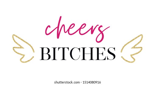 Cheers bitches. Bachelorette party calligraphy invitation card, banner or poster graphic design hand written lettering vector element. 