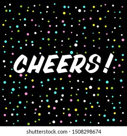 Cheers brush sign lettering. Celebration card design elements on black background with confetti. Holiday lettering templates for greeting cards, overlays, posters