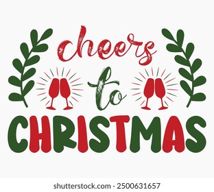 Cheers To Christmas Svg,Christmas Svg,Christmas Funny Shirt,Calligraphy t shirt,Christmas Silhouette,Christmas Says Svg,Cut File,Silhouette,T-shirt Commercial Use