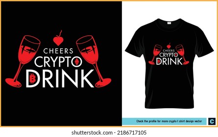 Cheers crypto drink tee shirt design bundle vector illustration. Bitcoin quotes, icon, drink, glass, love sign, crypto, good saying vector design. It can be used as banner, logo, flyer, t shirt.