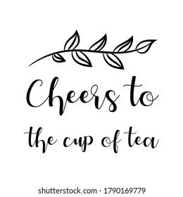 Cheers to the cup of tea. Vector Quote
