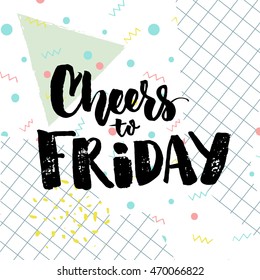 Cheers to Friday. Happy friday banner with calligraphy