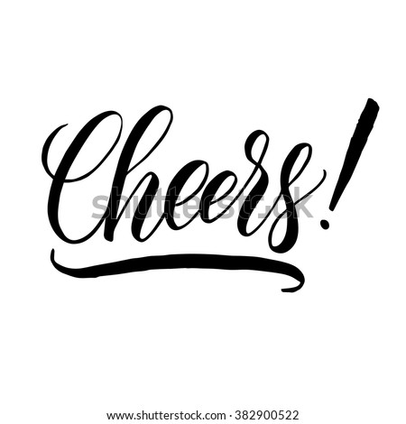 Cheers! Hand written elegant phrase for your design. Custom hand lettering. Can be printed on greeting cards, paper and textile designs, etc.