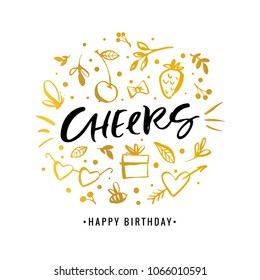 Cheers. Happy Birthday. Calligraphy greeting card with golden gift box, flower, strawberry, heart, arrow. Hand drawn design elements. Handwritten modern brush lettering. Vector illustration.