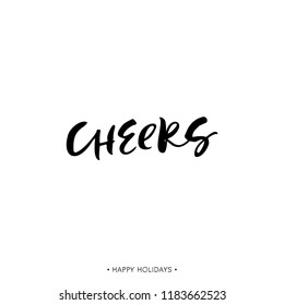 Cheers. Holiday greeting card with calligraphy quote. Handwritten modern brush lettering phrase. Hand drawn design elements.