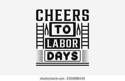 Cheers to Labor Days - Labor Day with custom T-shirt designs featuring vibrant illustrations, cartoon clipart, and detailed line art. Perfect for apparel, prints, and more. Instant download available.