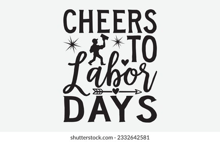 Cheers to Labor Days - Labor svg typography t-shirt design. celebration in calligraphy text or font Labor in the Middle East. Greeting cards, templates, and mugs. EPS 10.