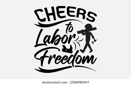 Cheers to Labor Freedom - Labor Day with custom T-shirt designs featuring vibrant illustrations,  clipart, and detailed line art. Perfect for apparel, prints, and more. Instant download available.