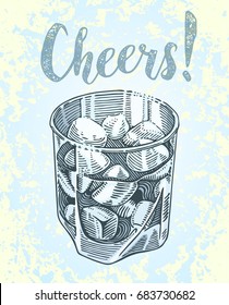 Cheers Lettering. Hand drawn vector illustration with alcohol cold drink and ice cubes in glass. Vintage woodcut colored element isolated on grunge background.