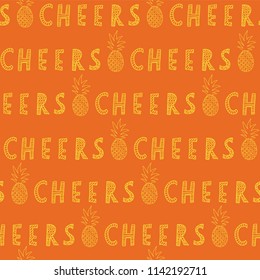 Cheers lettering with pineapples. Yellow on orange. Great for backgrounds, restaurant and bar menues, bar decorations. Seamless vector pattern. Handwritten lettering text.