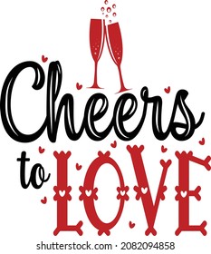 Cheers to love, Valentine t-shirt design