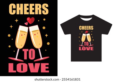 Cheers to love valentine's day typography t -shirt design