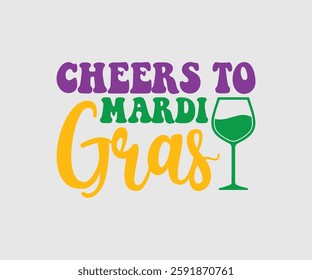 Cheers To Mardi Gras, Mardi Gras Design Idea, Retro Mardi Gras T-shirt - Fat Tuesday Carnival t shirt design