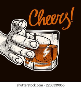 Cheers. Men hand with glass of whiskey. Shot of alcohol. Hand-drawn sketch with calligraphic inscription. Time to drink concept. Vector illustration.