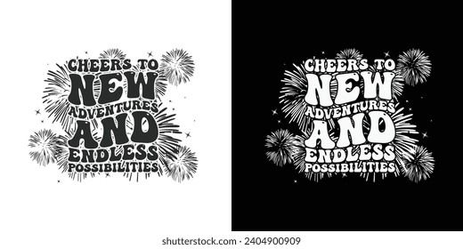 Cheers to new adventure and endless possibilities - typography vintage graphic happy new year t shirt design. Happy new year 2024 t shirt design svg