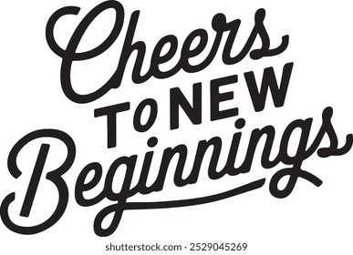 Cheers to New Beginnings Inspirational Quote