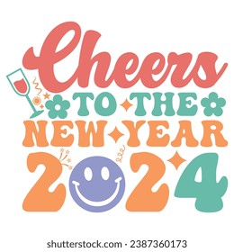 Cheers to the new year 2024 happy new year 2024 Groovy Wavy Retro Sublimation T-shirt Design svg