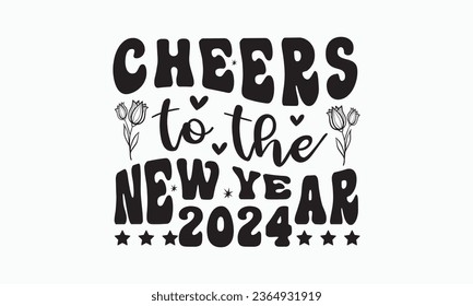 Cheers to the new year 2024 svg, Happy new year svg,Happy new year 2024 t shirt design cut files and Stickers, holidays quotes, Cut File Cricut, Silhouette, hallo hand lettering typography vector, eps svg