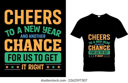 Cheers to a new year and another chance for us to get it right. T-shirt Design Template. New Year's Eve. Typography.